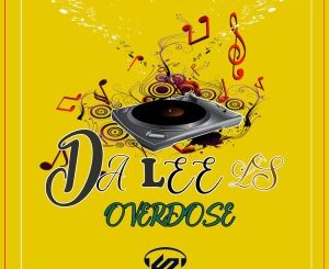 Da Lee LS – Overdose (Original Mix)