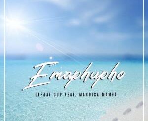 Deejay Cup – Emaphupho (feat. Mandisa Mamba)