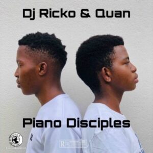 ALBUM: Dj Ricko & Quan – Piano Disciples
