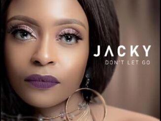 Jacky – Don’t Let Go Ft. DJ Obza