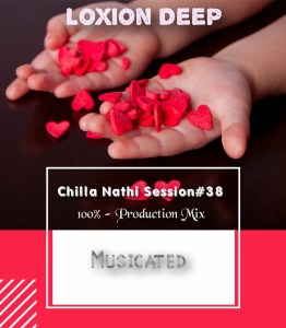 Loxion Deep – Chilla Nathi Session 38 (100% Production Mix)