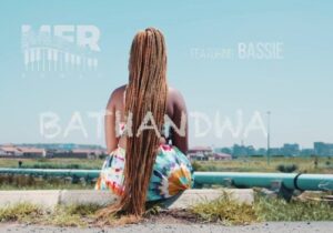 MFR Souls – Bathandwa Ft. Bassie