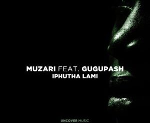 Muzari – Iphutha Lami Ft. GuguPash