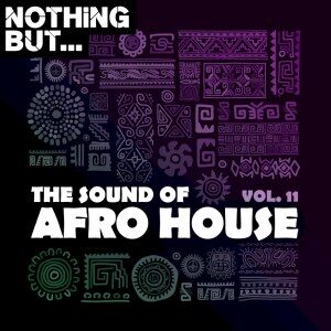 Nothing But… The Sound of Afro House, Vol. 11