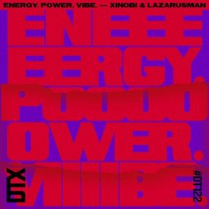 Xinobi & Lazarusman – Energy. Power. Vibe