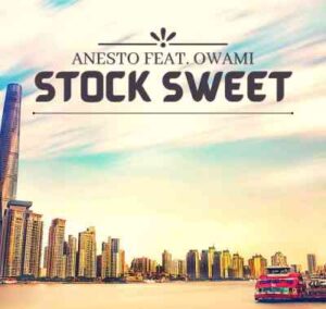 Anesto – Stock Sweet (Full Version) Ft Owami
