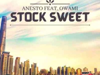 Anesto – Stock Sweet (Full Version) Ft Owami