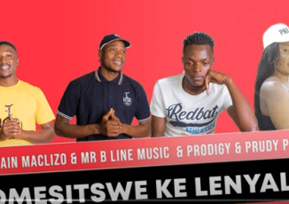 Captain Maclizo & Mr B Line Music – Omesitswe Ke Lenyalo Ft. Prodigy & Prudy Prudy