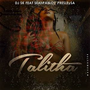 DJ SK – Talitha (feat. Sean Pablo & Presley SA)