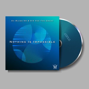 Da Bless SA & Sir Vee The Great – Nothing Is Impossible