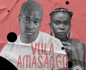 De Mogul SA – Vula Amasango (feat. Nomfundo Moh)