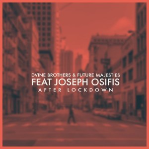 D’vine Brothers & Future Majesties – After Lockdown (feat. Joseph Osifis)