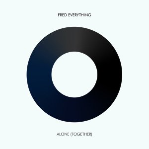 Fred Everything – Alone (Together)