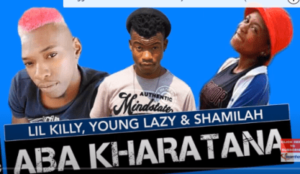 Lil Killy x Young Lazy & Shamila – Aba Kharatana (Original)