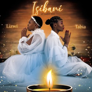 Lizwi & Tabia – Isibani (feat. Saint Evo)