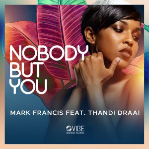 Mark Francis, Thandi Draai – Nobody But You