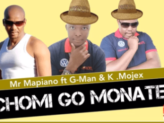 Mr Mapiano – Chomi go Monate Ft. G-Man & K.Mojex (Original Mix)