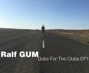 Ralf GUM – Dubs for the Clubs EP1