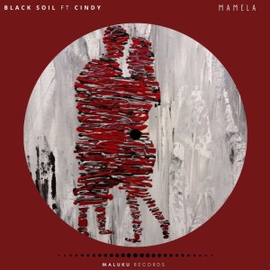 Black Soil – Mamela (feat. Cindy)