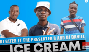 DJ Eater – Ice Cream Ft. The Presenter R & DJ Daniel