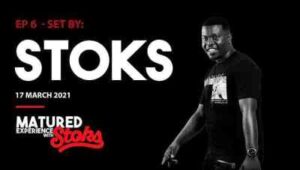 DJ Stoks – Matured Experience with Stoks Mix (Episode 6)