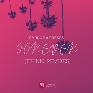 Darque feat. Presss – Forever (TekniQ Remixes)