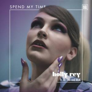 Holly Rey – Spend My Time (feat. Mr Luu & Msk)