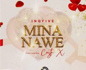 InQfive – Mina Nawe (feat​.​ Cresta X)