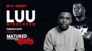 Luu Nineeleven – Matured Experience with Stoks Mix (Episode 4)