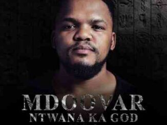 Mdoovar – Ntwana Ka God Vol. 2
