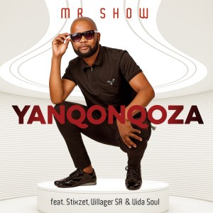 Mr. Show – Yanqonqoza (feat. Stixzet, Villager SA & Vida-soul)