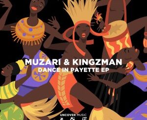 EP: Muzari & Kingzman – Dance In Payette