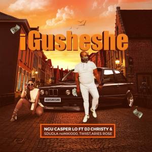 Ngu Casper Lo – Igusheshe (feat. Dj Christy, Sdudla NoMa1000, Twiist & Aries Rose)