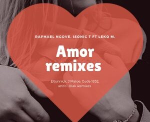 Raphael Ngove, Isonic T & Leko M – Amor (Eltonnick Remix)