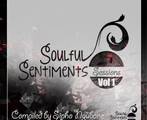 Sipho Ngubane – Soulful Sentiments Sessions, Vol. 1