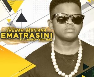 Snerah Mbidana – Ematrasini (feat. Afro Victimz)
