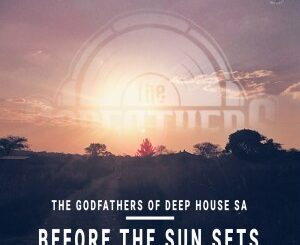 The Godfathers Of Deep House SA – Before the Sun Sets EP (Saudade Selections)