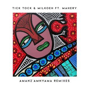 Tick Tock, milkoeh, Mahery – Amanz’amnyama (Oxygenbuntu Remix)