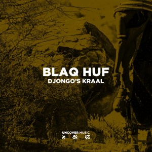 Blaq Huf – Djongo’s Kraal