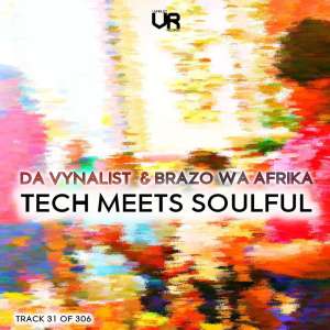 Da Vynalist & Brazo Wa Afrika – Tech Meets Soulful.