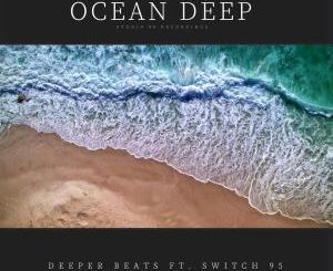 Deeper Beats – Ocean Deep (feat. Switch95)