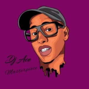 Dj Ace – Masterpiece