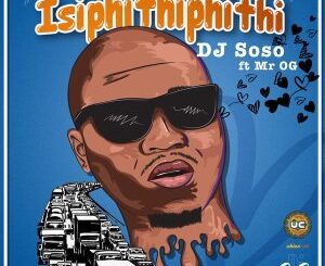 Dj Soso, Mr OG – Isipithiphithi (Original Mix)