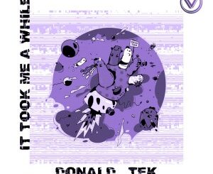 Donald-Tek – It Took Me A While