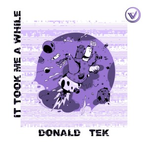 Donald-Tek – It Took Me A While 