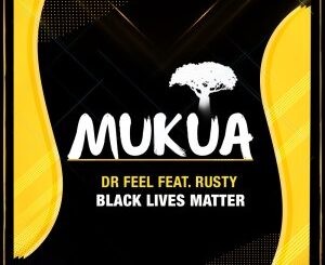 Dr Feel – Black Lives Matter Ft. Rusty