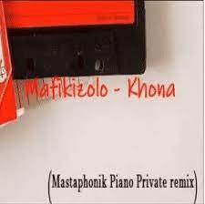 Mafikizolo – Khona (Mastaphonik Private Piano Remix)