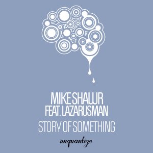 Mike Shawr, Lazaurusman – Story Of Something (Original Mix)