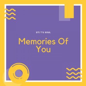 STI T’s Soul – Memories Of You