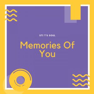 STI T’s Soul – Memories Of You